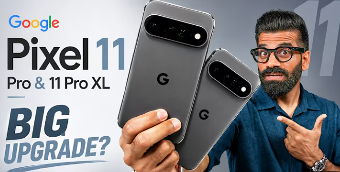 Google Pixel 11 Pro & 11 Pro XL Unboxing & Review: क्या यह सच में ‘Pro’ है?